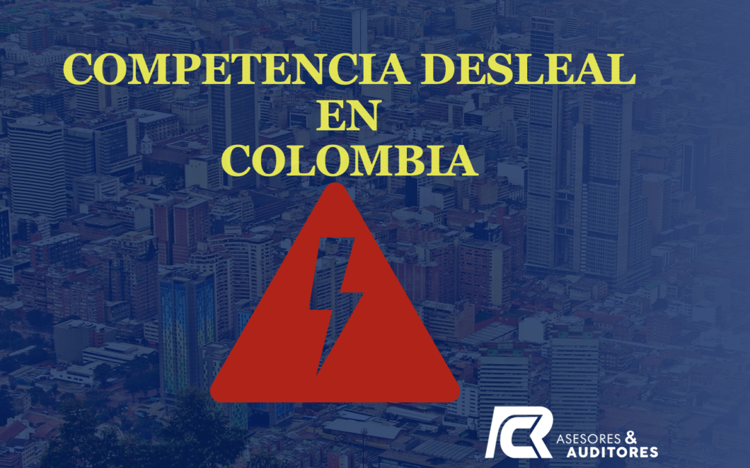 COMPETENCIA DESLEAL EN COLOMBIA